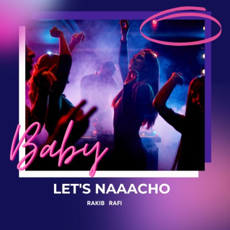 Baby Let's Naacho | Boomplay Music