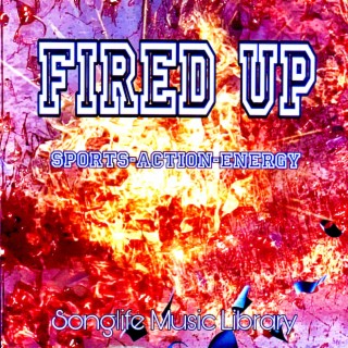 Fired Up (Sports Action Energy)