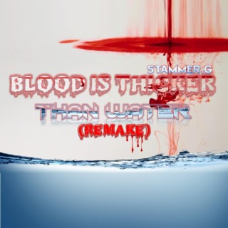 Blood is thicker than water (Remake)