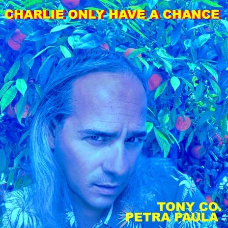 Charlie only have a chance | Boomplay Music