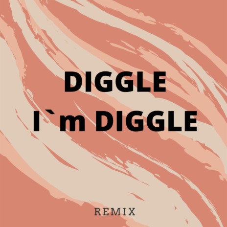 I'm Diggle (Remix) | Boomplay Music