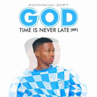 God Time Is Never Late