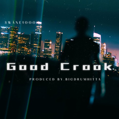 Good Crook ft. Swane1000 | Boomplay Music