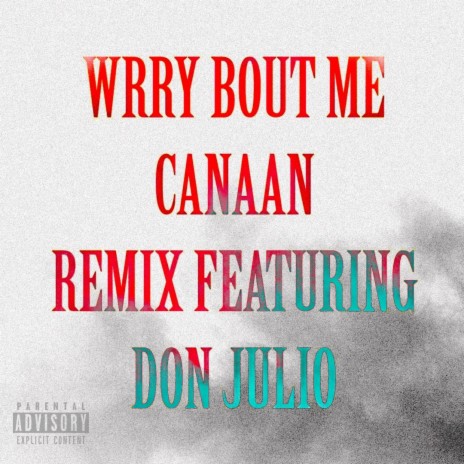 Wrry Bout Me (Remix) ft. Don Julio