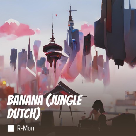 Banana (Jungle Dutch) | Boomplay Music