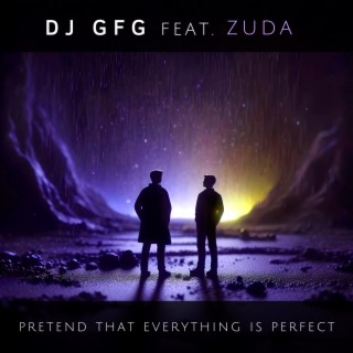 Pretend that Everything is Perfect (feat. Zuda)