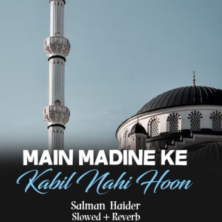 Main Madine Ke Kabil Nahi Hoon Lofi