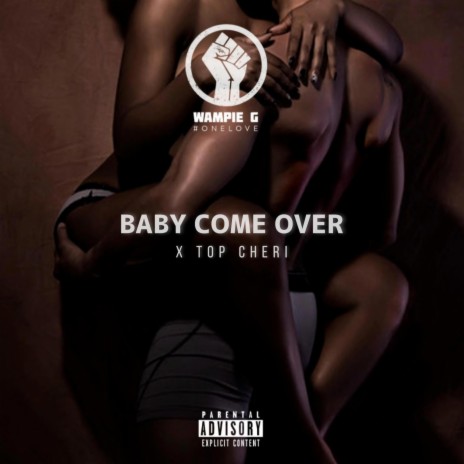 Babe Come Over ft. Top Cheri | Boomplay Music