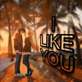 I LIKE YOU