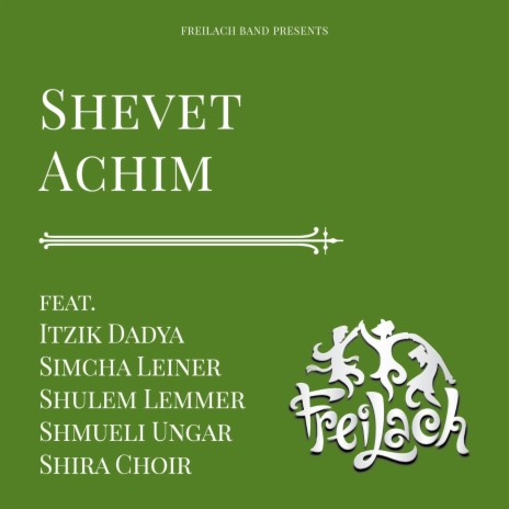 Shevet Achim ft. Itzik Dadya, Simcha Leiner, Shulem, Shmueli Ungar & Shira Choir | Boomplay Music