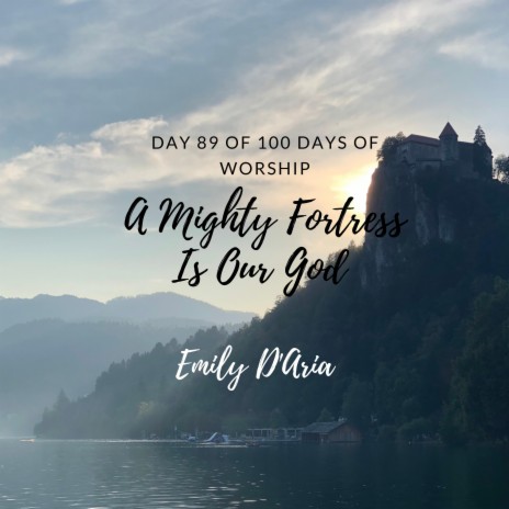 A Mighty Fortress Is Our God (Day 89 of 100 Days of Worship) | Boomplay Music