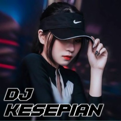 Dj Kesepian | Boomplay Music