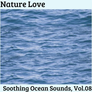 Nature Love - Soothing Ocean Sounds, Vol.08