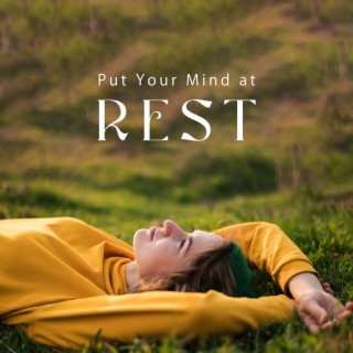 Put Your Mind at Rest: Music for Deep Relaxation, Stop Worrying, Stress Relief, Spiritual Harmony