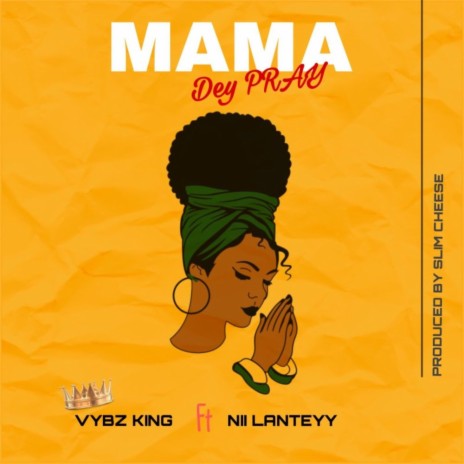 Mama Dey Pray ft. Nii Lanteyy | Boomplay Music