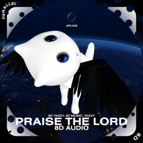 Praise the Lord - 8D Audio ft. surround. & Tazzy | Boomplay Music