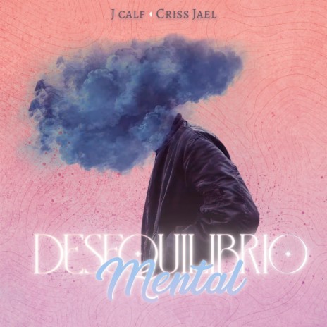 Desequilibrio Mental ft. Criss Jael | Boomplay Music