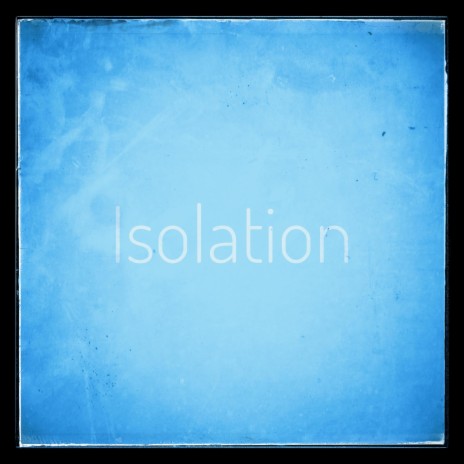 Isolation | Boomplay Music