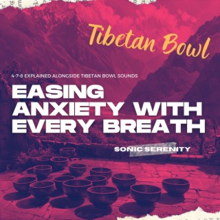 Easing Anxiety with Every Breath: 4-7-8 Explained Alongside Tibetan Bowl Sounds