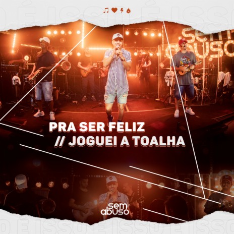 Pra Ser Feliz / Joguei a Toalha (Ao Vivo) | Boomplay Music