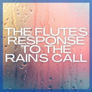 The Flute's Response to the Rain's Call: an Intimate Dialogue Between Elements of Air and Water