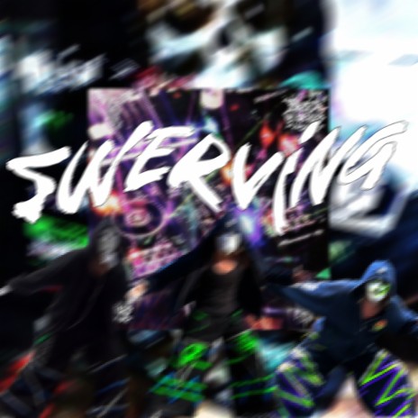 SWERVING ft. s1r1k3z & Grinadár | Boomplay Music