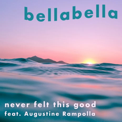 never felt this good ft. Augustine Rampolla | Boomplay Music