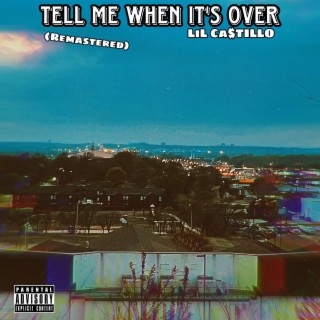 Tell Me when Its over (REMASTRED)