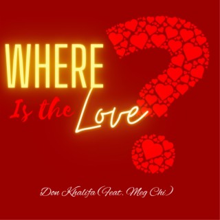 Where Is The Love (feat. Meg Chi)