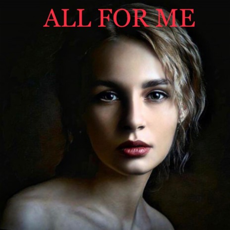 ALL FOR ME | Boomplay Music