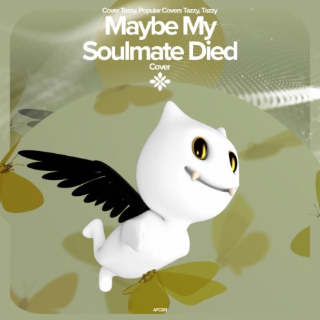 Maybe My Soulmate Died - Remake Cover ft. capella & Tazzy