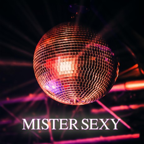 Mister Sexy | Boomplay Music