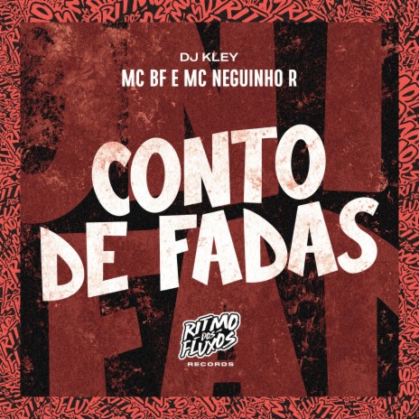 Conto de Fadas ft. MC Neguinho R & DJ Kley | Boomplay Music