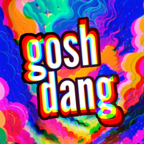 Gosh Dang | Boomplay Music