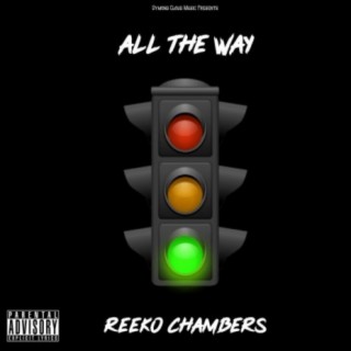 All the Way (feat. Reeko Chambers)