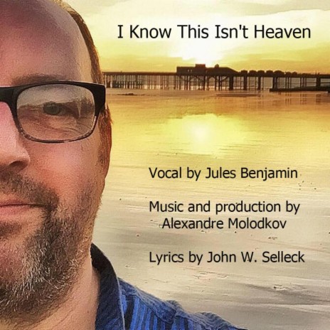 I Know This Isn't Heaven ft. Jules Benjamin | Boomplay Music