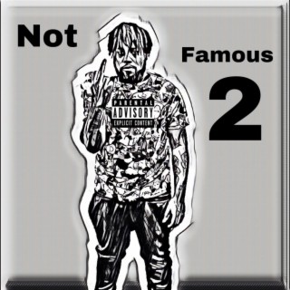 Not Famous 2