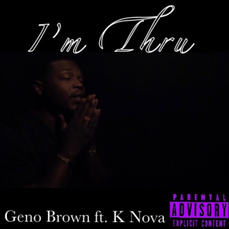 I'm Thru ft. K Nova | Boomplay Music