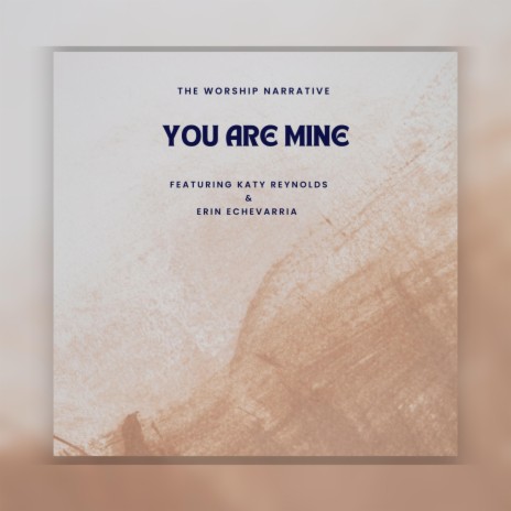 You Are Mine ft. Katy Reynolds & Erin Echevarria | Boomplay Music