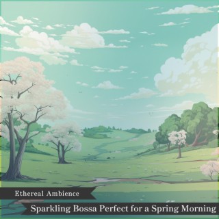 Sparkling Bossa Perfect for a Spring Morning