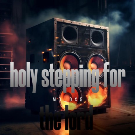 Holy stepping for the Lord | Boomplay Music