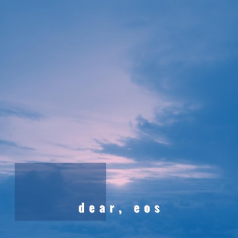 Dear, Eos | Boomplay Music