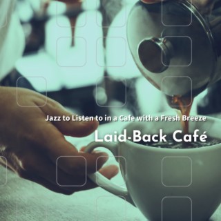 Jazz to Listen to in a Cafe with a Fresh Breeze