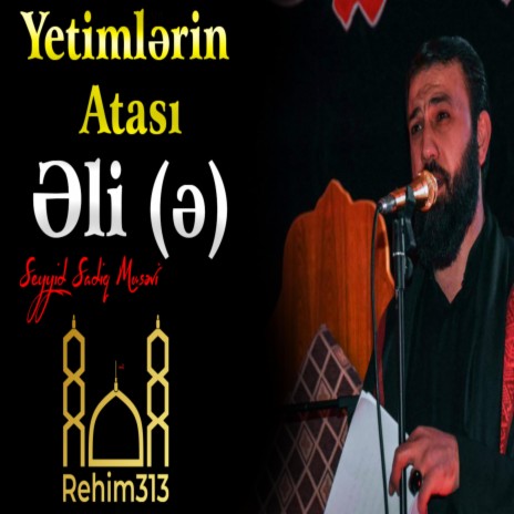 Yetimlerin Atasi Eli (e) [Seyyid Sadiq Musevi |2023|] | Boomplay Music