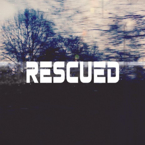 Rescued | Boomplay Music