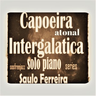 Capoeira Intergalatica Atonal Sosfreejazz