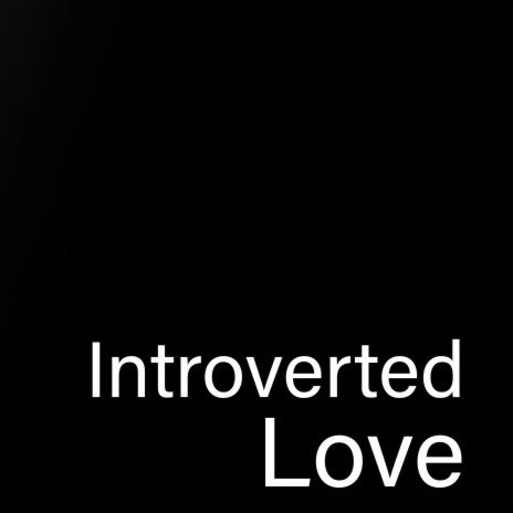 Introverted Love | Boomplay Music
