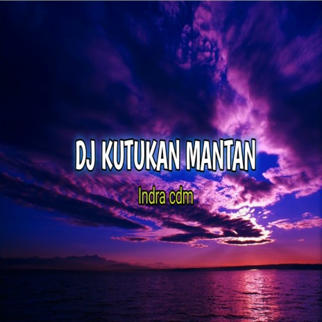 DJ KUTUKAN MANTAN | Boomplay Music