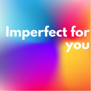 Imperfect for you