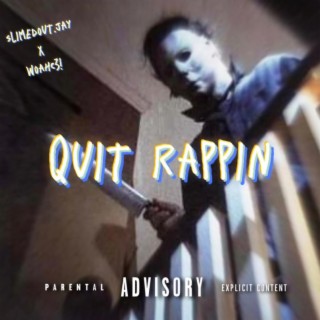 Quit rappin